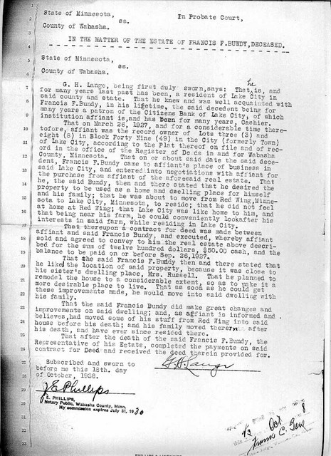 18 October 1928: This affidavit was signed by the man who sold Francis the 612 Garden Street house in Lake City. It seems to have been filed by the Lake City Bank to show that the farm was not Francis Bundy's homestead. The affidavit makes clear that Francis and family were living in Red Wing and planning to move into the house at 612 Garden Street.
